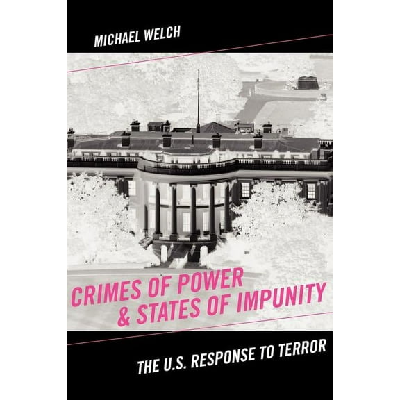Critical Issues in Crime and Society Crimes of Power & States of Impunity: The U.S. Response to Terror, (Paperback)