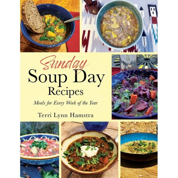 Sunday Soup Day Recipes: Meals for Every Week of the Year, (Paperback)