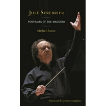 JosÃ© Serebrier: Portraits of the Maestro, (Hardcover)