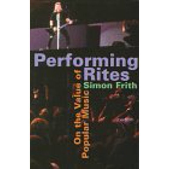 Pre-Owned Performing Rites: On the Value of Popular Music, (Hardcover) 0674661958 9780674661950