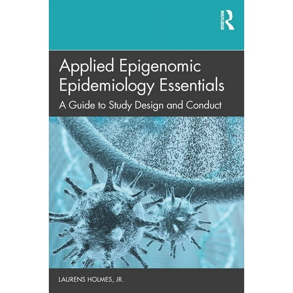 Applied Epigenomic Epidemiology Essentials: A Guide to Study Design and Conduct, (Paperback)