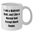 thumbnail image 2 of Funny Waitress Dad Gifts from Men for Waitress on Mother's Day White Coffee Mugs - I Am A Waitress Dad. Just Like A Normal Dad Except Much Cooler., 2 of 4