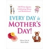 Every Day Is Mother's Day : 500 Witty Quotes Celebrating Mums and Motherhood, Used [Hardcover]
