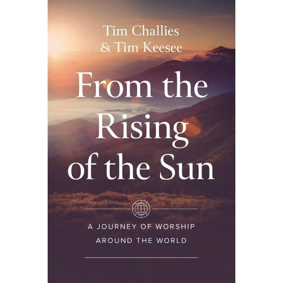 From the Rising of the Sun: A Journey of Worship Around the World, (Paperback)