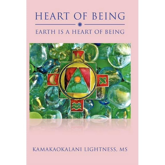 Heart of Being : Earth Is a Heart of Being (Hardcover)