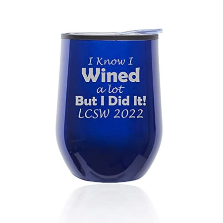 

Stemless Wine Tumbler Coffee Travel Mug Glass with Lid I Know I Wined a lot but I did it 2022 Graduation LCSW Licensed Social Worker (Blue)