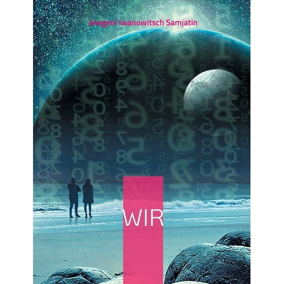 Wir: oder "Lang lebe der Nummern-Einheitsstaat" - Neuübersetzung, (Paperback)
