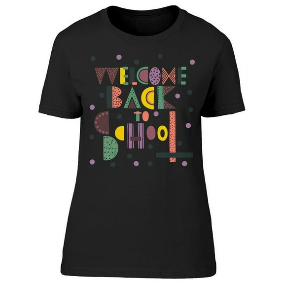 Welcome Back To School  Quote T-Shirt Women -Image by Shutterstock, Female Small