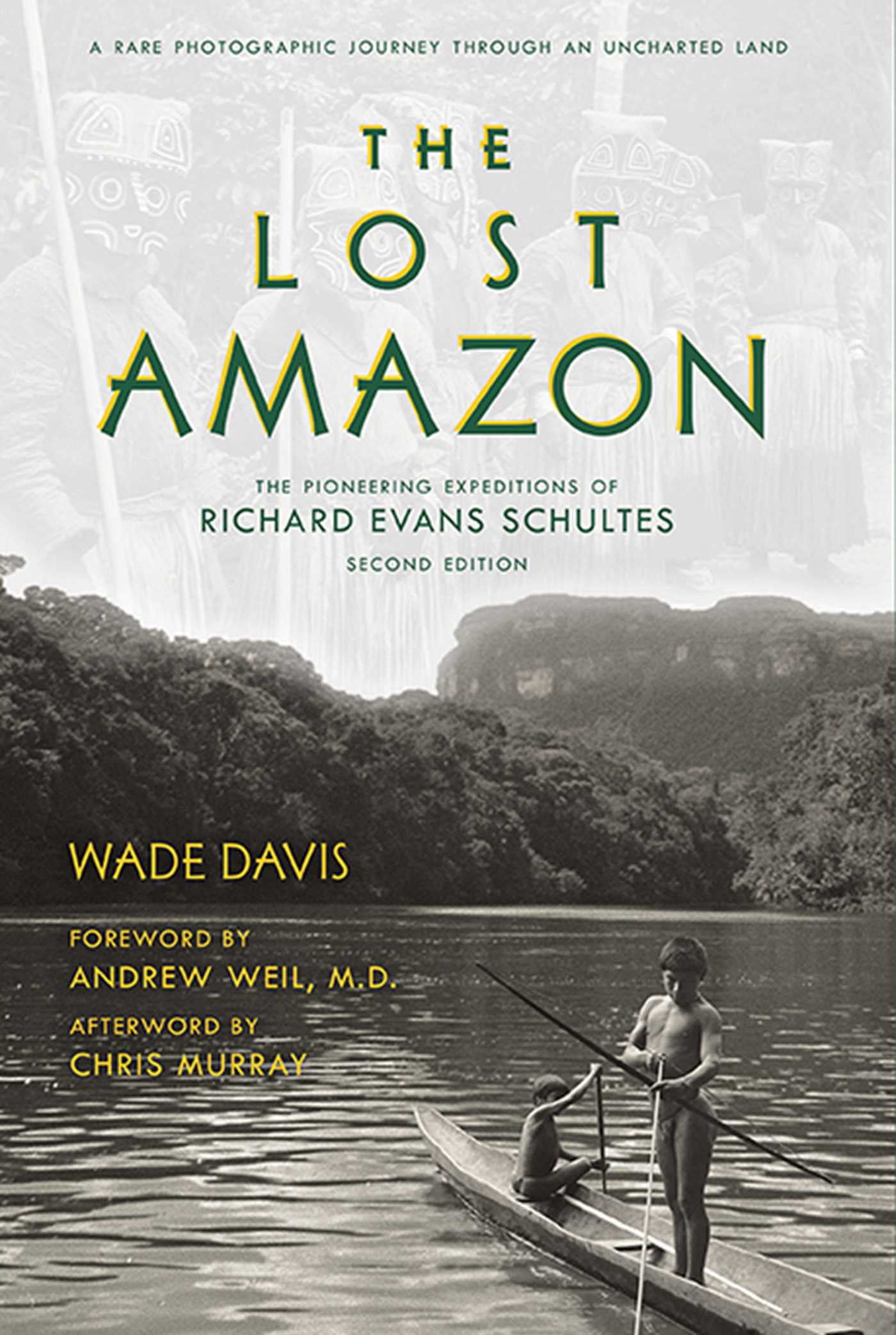 The Lost Amazon The Pioneering Expeditions of Richard Evans Schultes