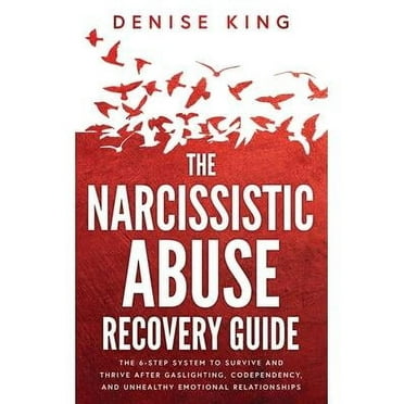 The Narcissistic Abuse Recovery Guide: The 6-Step System to Survive and Thrive After Gaslighting, Codependency, and Unhealthy Emotional Relationships (Paperback)