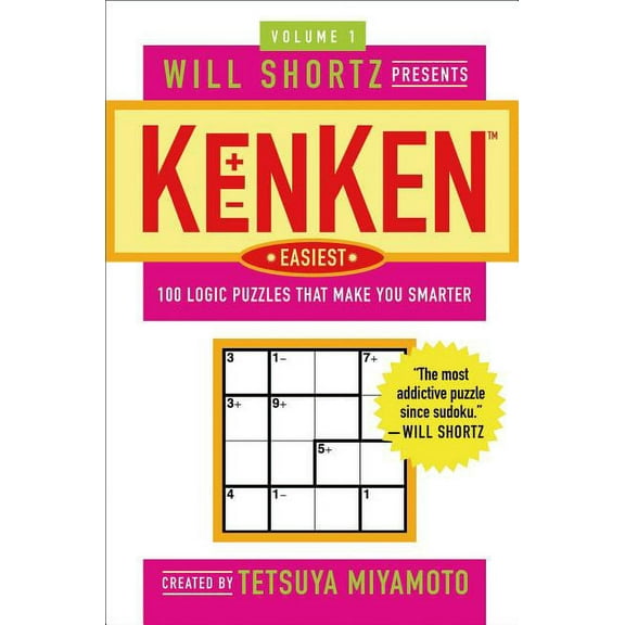 Will Shortz Presents... Will Shortz Presents Kenken Easiest Volume 1: 100 Logic Puzzles That Make You Smarter, (Paperback)