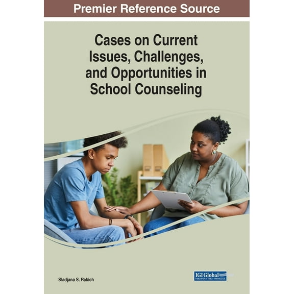 Cases on Current Issues, Challenges, and Opportunities in School Counseling, (Paperback)