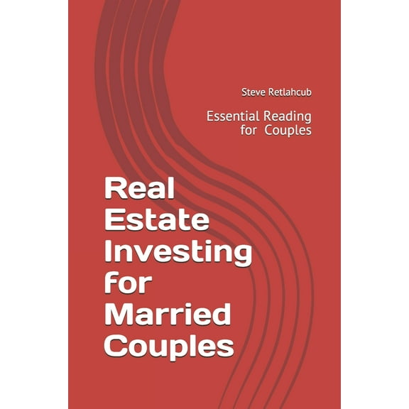 Real Estate Investing for Married Couples: Essential Reading for Every Couple (Paperback)