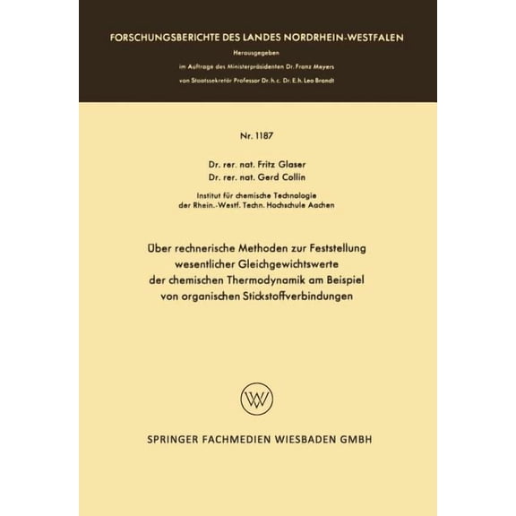 Forschungsberichte Des Landes Nordrhein- Ãber Rechnerische Methoden Zur Feststellung Wesentlicher Gleichgewichtswerte Der Chemischen Thermodynamik Am Beispiel Vo, Book 1187, (Paperback)