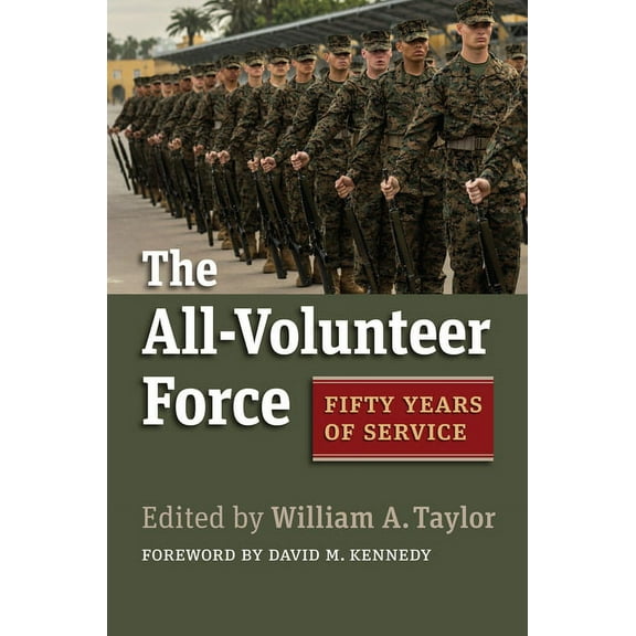 Studies in Civil-Military Relations The All-Volunteer Force: Fifty Years of Service, (Paperback)