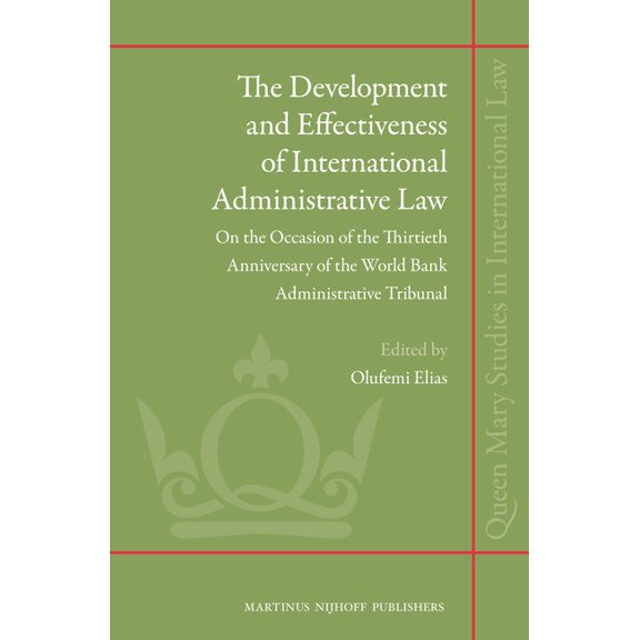 The Development and Effectiveness of International Administrative Law: On the Occasion of the Thirtieth Anniversary of t, (Hardcover)