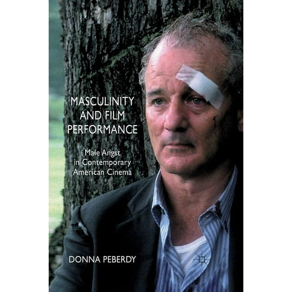 Masculinity and Film Performance: Male Angst in Contemporary American Cinema, (Paperback)
