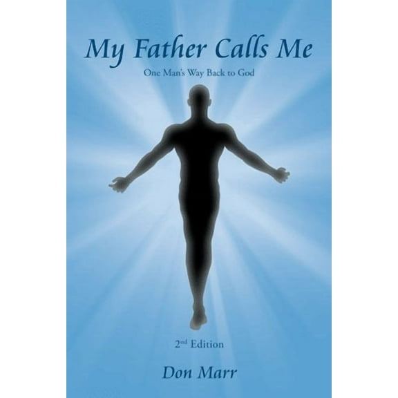 My Father Calls Me: One Man'S Way Back to God (Hardcover)