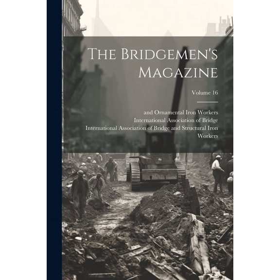 The Bridgemen's Magazine; Volume 16, (Paperback)