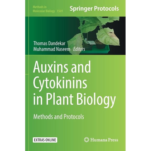 Methods in Molecular Biology Auxins and Cytokinins in Plant Biology: Methods and Protocols, Book 1569, (Hardcover)