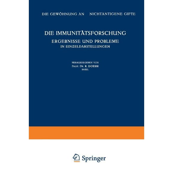 Monographien Aus Dem Gesamtgebiet der Ph Die Immunitätsforschung Ergebnisse Und Probleme in Einƶeldarstellungen: Band V: Die Gewöhnung an Nichtantigene Gift, Book 5, (Paperback)