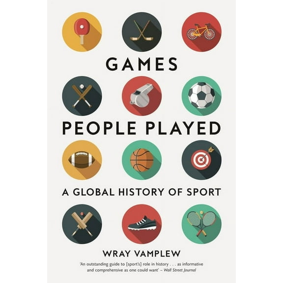 Games People Played: A Global History of Sport, (Paperback)