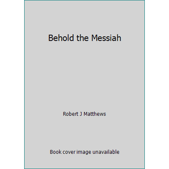 Pre-Owned Behold the Messiah (Hardcover) 1932280057 9781932280050