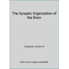 The Synaptic Organization of the Brain, Used [Hardcover]