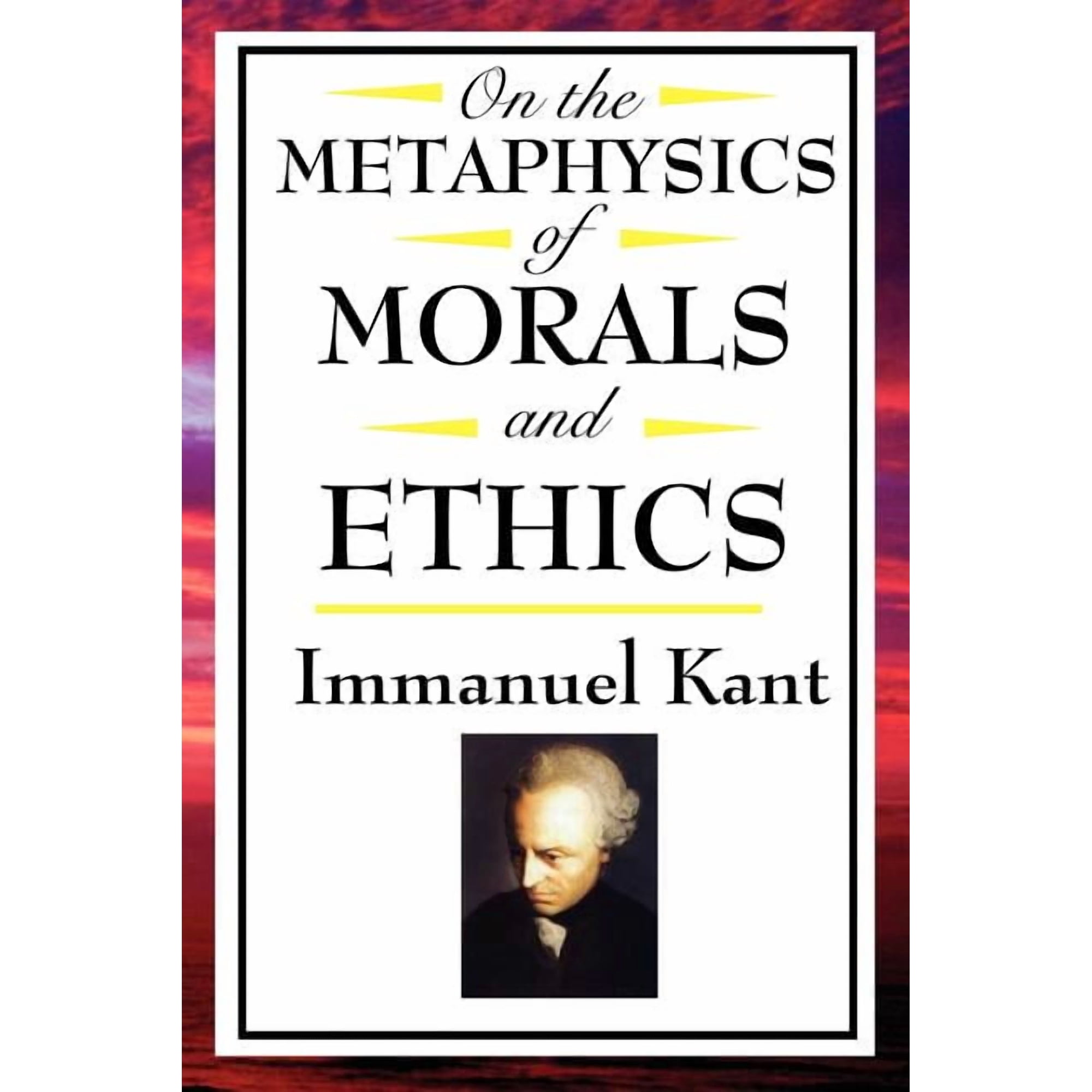 On the Metaphysics of Morals and Ethics: Kant: Groundwork of the Metaphysics of Morals Introduction to the Metaphysic o (Paperback)