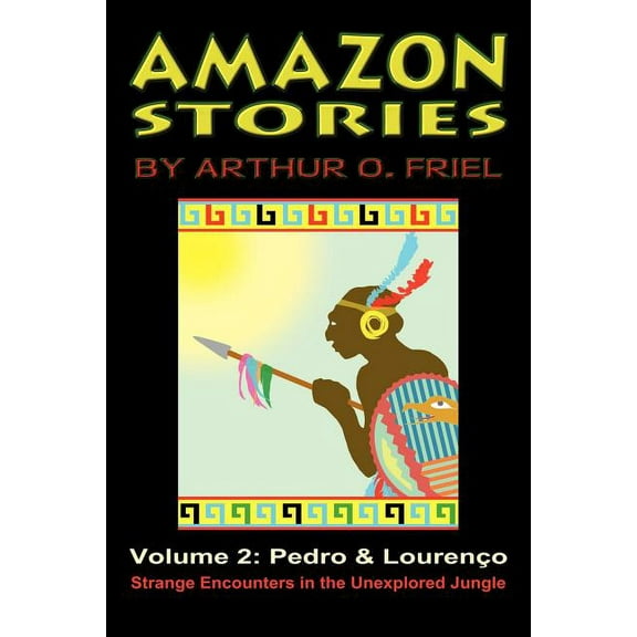 Amazon Stories: Vol. 2: Pedro & Lourenco (Paperback) by Arthur O Friel, John Locke