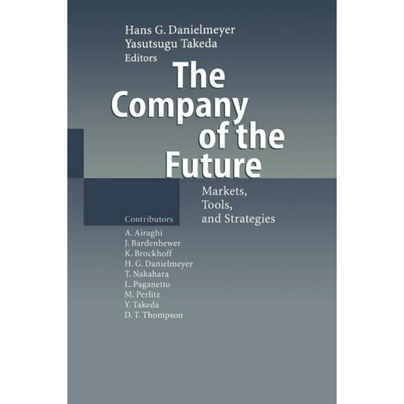 The Company of the Future: Markets, Tools, and Strategies, (Paperback)