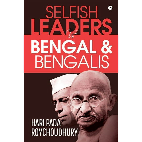 Selfish Leaders VS Bengal & Bengalis, (Paperback)