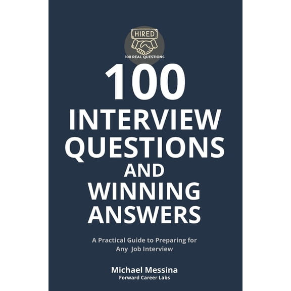 100 Interview Questions and Winning Answers: A Practical Guide to Preparing for Any Job Interview, (Paperback)