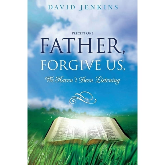 Precept one; Father, Forgive Us, We Haven't Been Listening, (Paperback)
