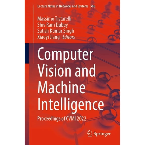 Lecture Notes in Networks and Systems Computer Vision and Machine Intelligence: Proceedings of CVMI 2022, Book 586, (Paperback)