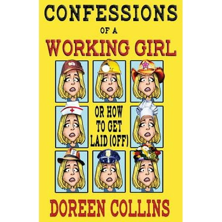 Confessions of a Working Girl : Or How to Get Laid (The Best Way To Get A Girl Off)