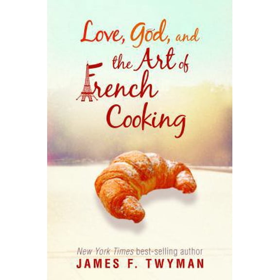 Pre-Owned Love, God, And The Art Of French Cooking (Paperback) 1401935230 9781401935238