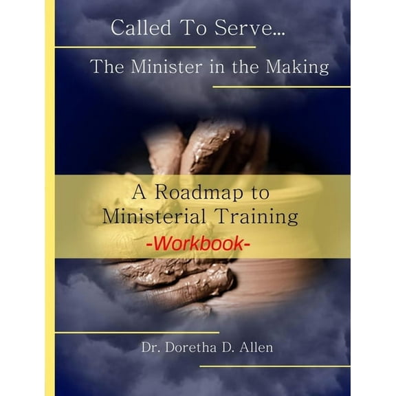 Called To Serve... The Minister in the Making Workbook: The Roadmap to Ministerial Training (Paperback)