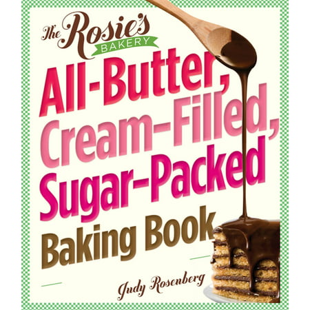 Rosie's Bakery All-Butter, Cream-Filled, Sugar-Packed Baking Book - (Best Butter For Baking Cookies)