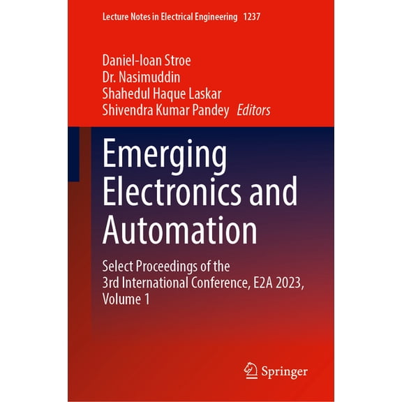Lecture Notes in Electrical Engineering Emerging Electronics and Automation: Select Proceedings of the 3rd International Conference, E2a 2023, Volume 1, Book 1237, (Hardcover)