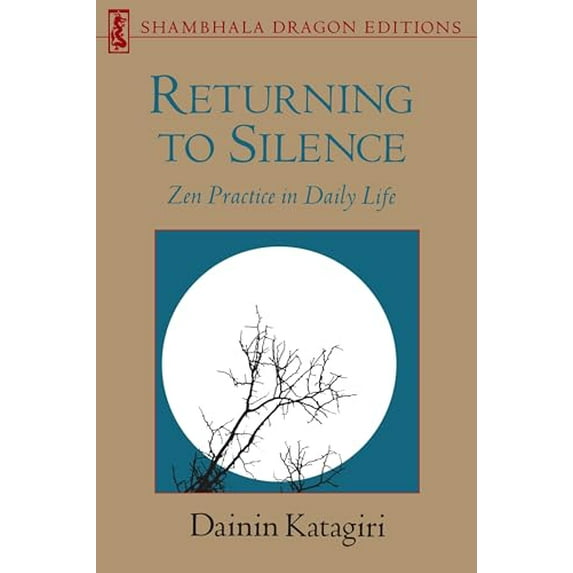 Pre-Owned Returning to Silence: Zen Practice in Daily Life (Paperback) 0877734313 9780877734314