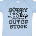thumbnail image 4 of Inktastic Sorry the Sleep You've Orderd is out of Stock Boys or Girls Baby Bodysuit, 4 of 5