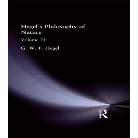 Muirhead Library of Philosophy Hegel s Philosophy of Nature: Volume III (Hardcover)