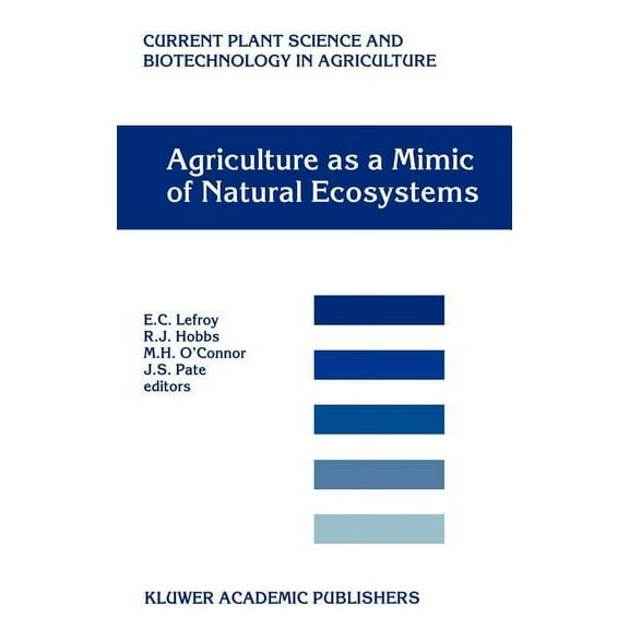 Current Plant Science and Biotechnology Agriculture as a Mimic of Natural Ecosystems, Book 37, (Hardcover)