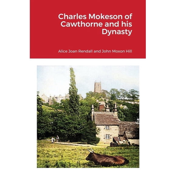 Charles Mokeson of Cawthorne and his Dynasty, (Paperback)