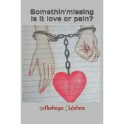 Somethin'missing Is it love or pain? (Paperback)