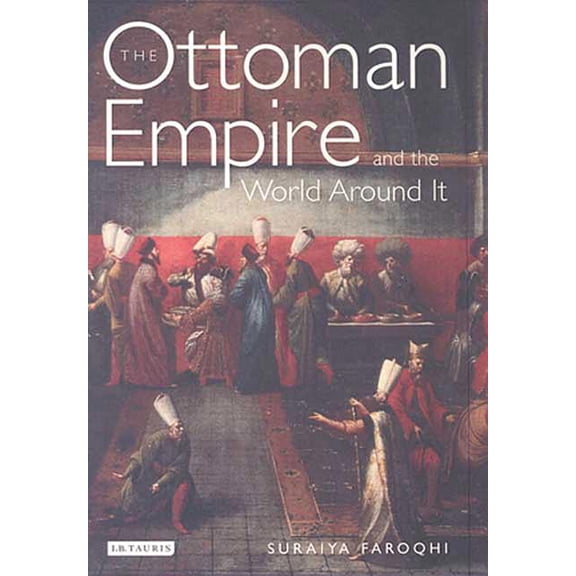 Library of Ottoman Studies The Ottoman Empire and the World Around it, (Paperback)