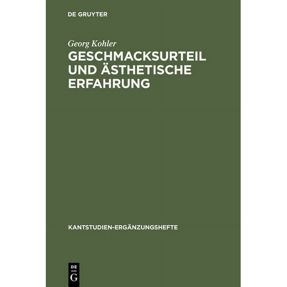 Geschmacksurteil Und Asthetische Erfahrung: Beitrage Zur Auslegung Von Kants Kritik Der Asthetischen Urteilskraft