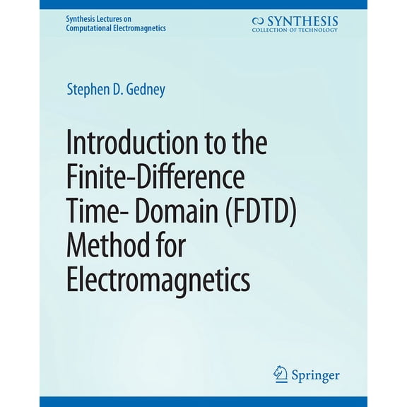 Synthesis Lectures on Computational Elec Introduction to the Finite-Difference Time-Domain (Fdtd) Method for Electromagnetics, (Paperback)