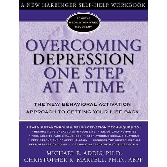 New Harbinger Self-Help Workbook Overcoming Depression One Step at a Time: The New Behavioral Activation Approach to Getting Your Life Back, (Paperback)